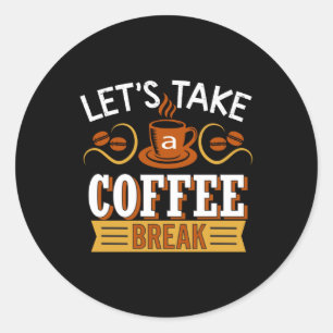 Sticker Rond Prenons une pause café