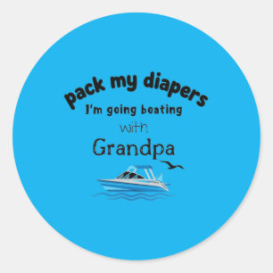 Sticker Rond Prépare Mes Couches Je Pars En Bateau Grand-père 1