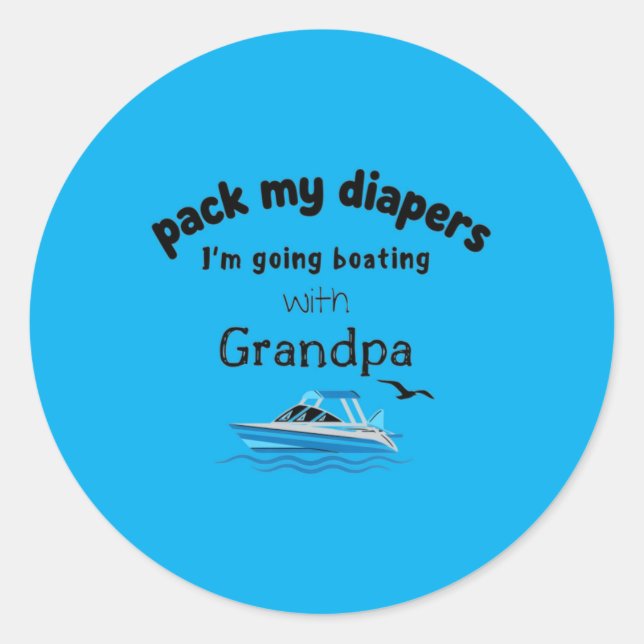 Sticker Rond Préparez Mes Couches Je Pars En Bateau Papy (Devant)