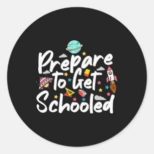 Sticker Rond Préparez-vous à être scolarisé Funny Sarcastic Tea