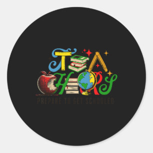 Sticker Rond Préparez-vous à être scolarisé Funny Sarcastic Tea