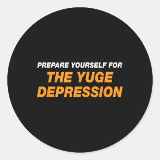 Sticker Rond Préparez-vous à la dépression Yuge drôle Ant