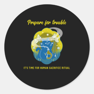 Sticker Rond Préparez-vous aux ennuis - Sacrifice humain chat r