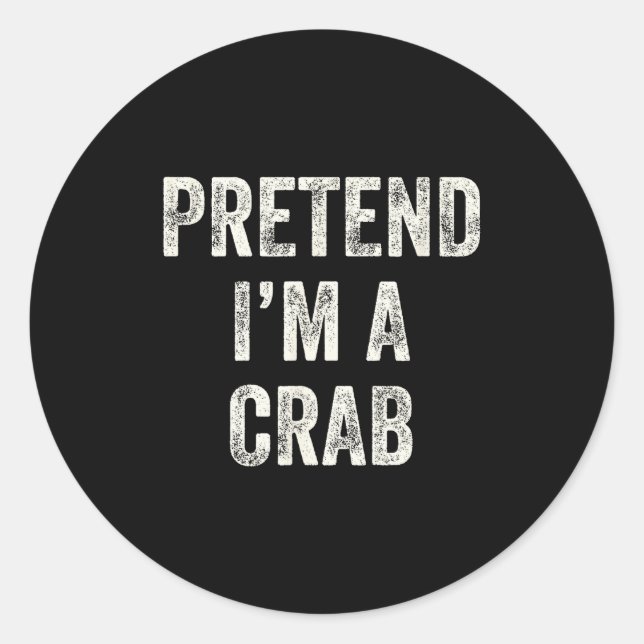 Sticker Rond Pretend I'm A Crab Funny Last Minute Halloween Cos (Devant)