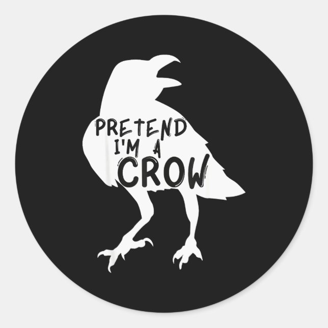 Sticker Rond Pretend I'm A Crow Funny Lazy Halloween Costume  (Devant)