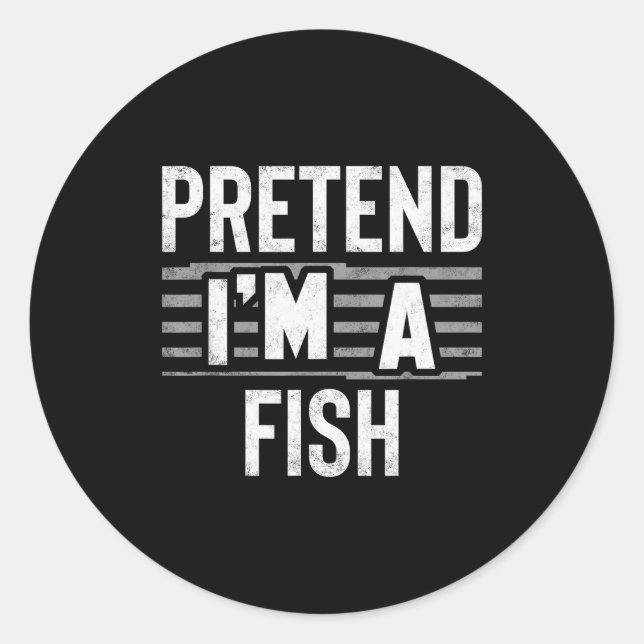 Sticker Rond Pretend I'm A Fish Funny Halloween Costume Gift  (Devant)