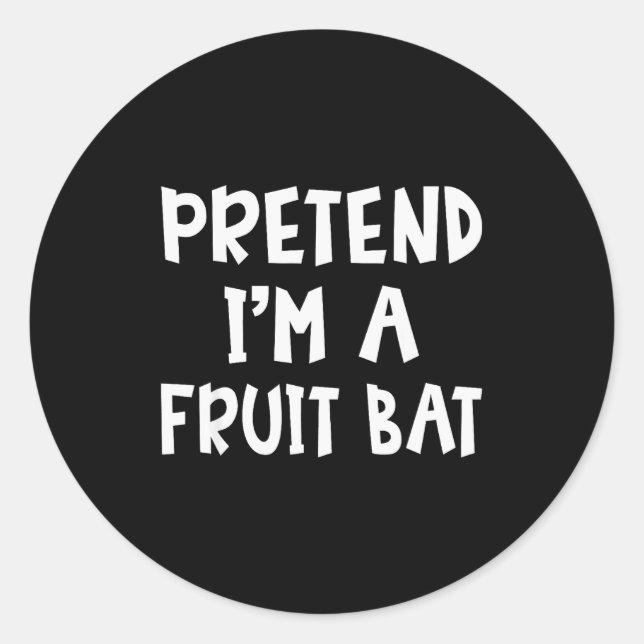 Sticker Rond Pretend I'm A Fruit Bat Matching Costume Lazy Easy (Devant)