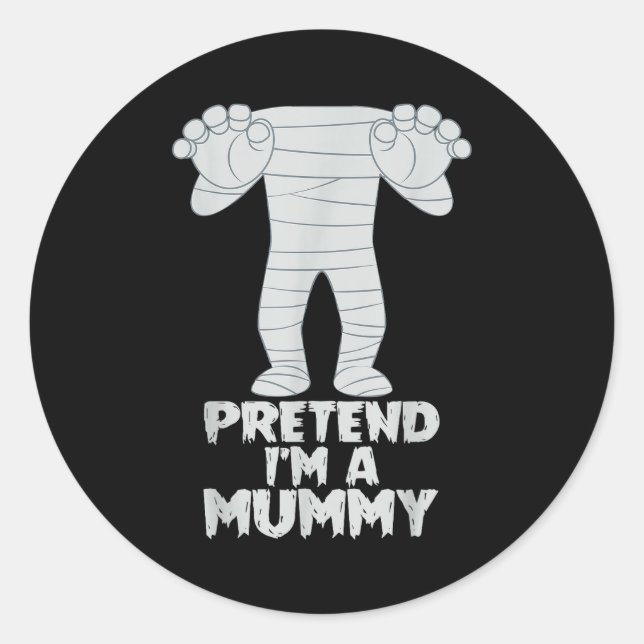 Sticker Rond Pretend I'm A Mummy Funny Lazy Halloween Costume  (Devant)