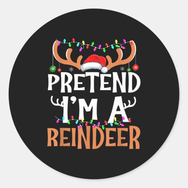 Sticker Rond Pretend I'm A Reindeer Lazy Mens Womens Christmas  (Devant)