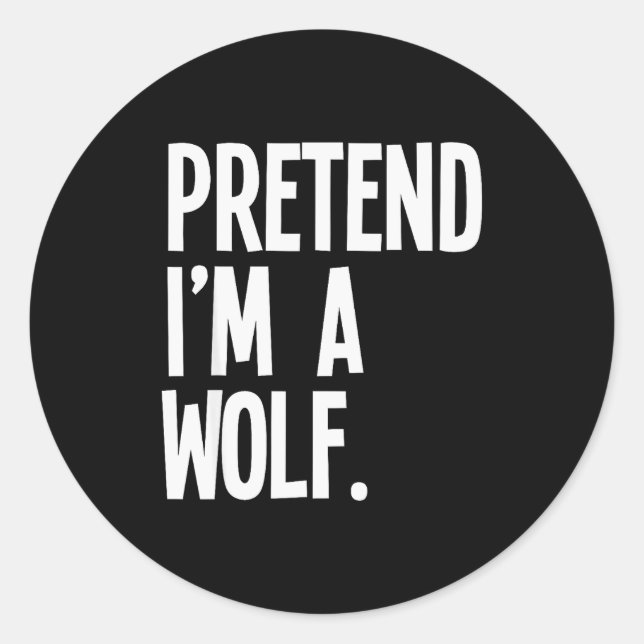 Sticker Rond Pretend I'm A Wolf Funny Halloween Party Costume  (Devant)