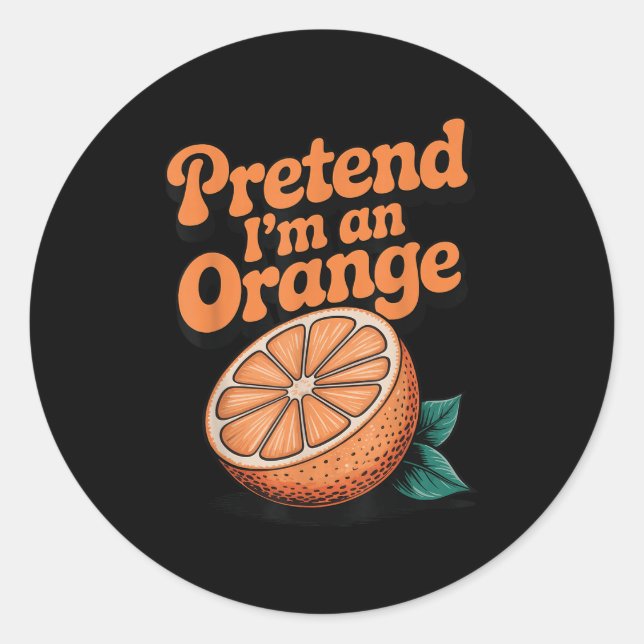 Sticker Rond Pretend I'm An Orange  (Devant)