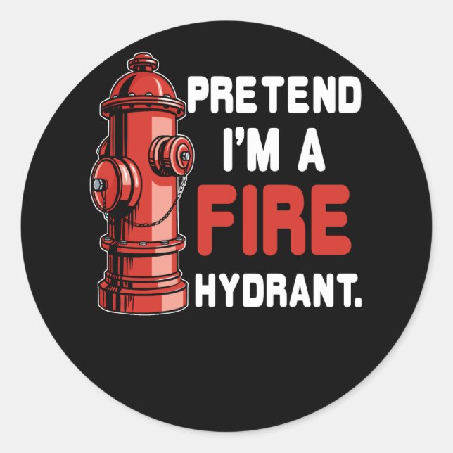 Sticker Rond Prétendre Que Je Suis Un Costume D'Hydrant-Feu (Devant)