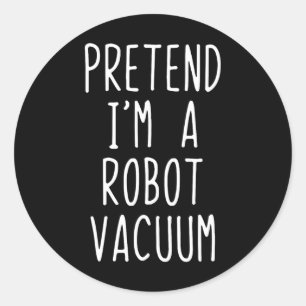 Sticker Rond Prétendre que je suis un costume Vacuum Robot Hall