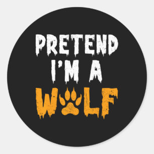 Sticker Rond Prétendre que je suis un loup drôle lazy costume d