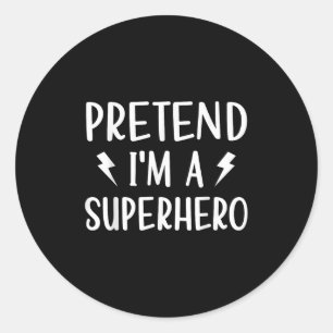 Sticker Rond Prétendre Que Je Suis Un Superhéros Drôle Facile H