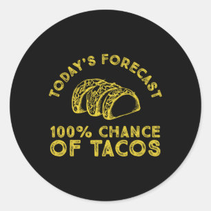 Sticker Rond Prévision d'aujourd'hui 100% chance de Tacos