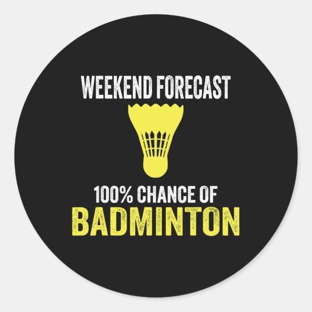 Sticker Rond Prévision De Fin De Semaine 100% Chance De Badmint (Devant)