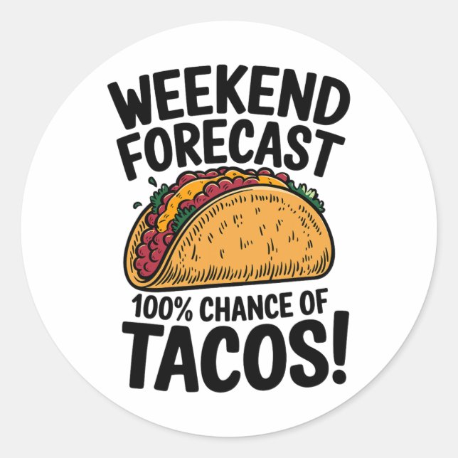 Sticker Rond Prévision De Fin De Semaine 100% Chance De Tacos F (Devant)