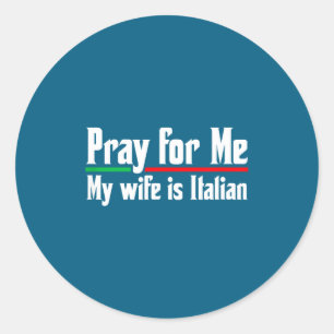 Sticker Rond Priez pour moi, ma femme italienne, mari drôle