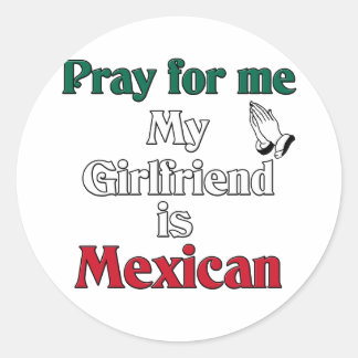 Sticker Rond Priez pour moi Petite amie est Mexicaine