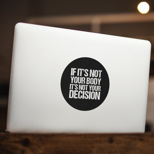 Sticker Rond Pro Choice Pas Votre Corps Pas Votre Décision (Créateur téléchargé)