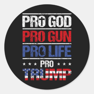 Sticker Rond Pro God Pro Gun Anti-avortement Pro Trump Shirt Pa