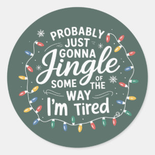 Sticker Rond Probablement juste aller tintinnabuler un peu comm