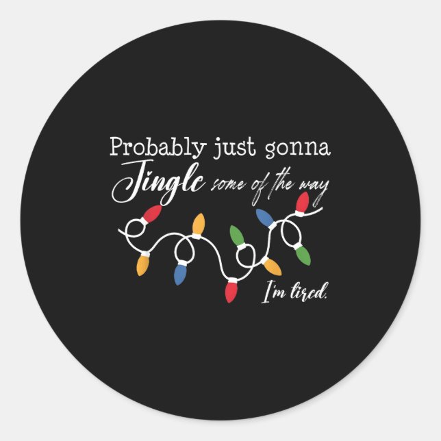 Sticker Rond Probably Just Gonna Jingle Some Of The Way I'm Tir (Devant)