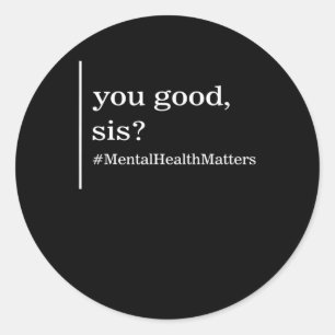 Sticker Rond Problèmes de santé mentale Vous allez bien Sœur Fe