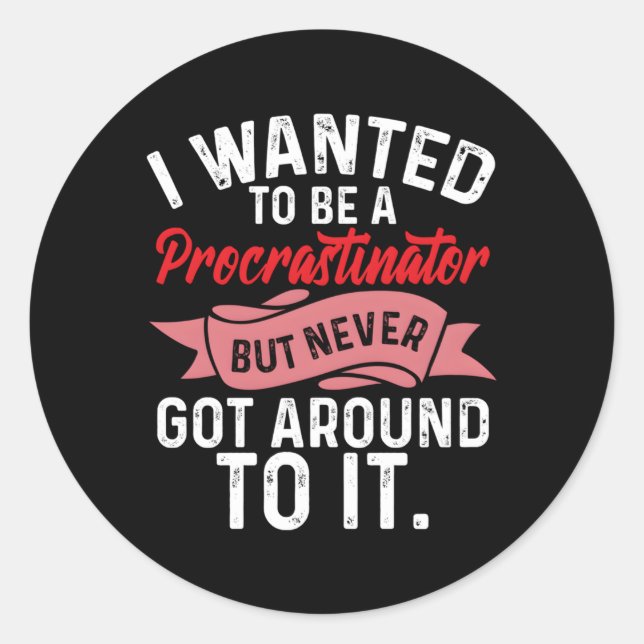Sticker Rond Procrastination Recherchée Pour Être Procastinateu (Devant)