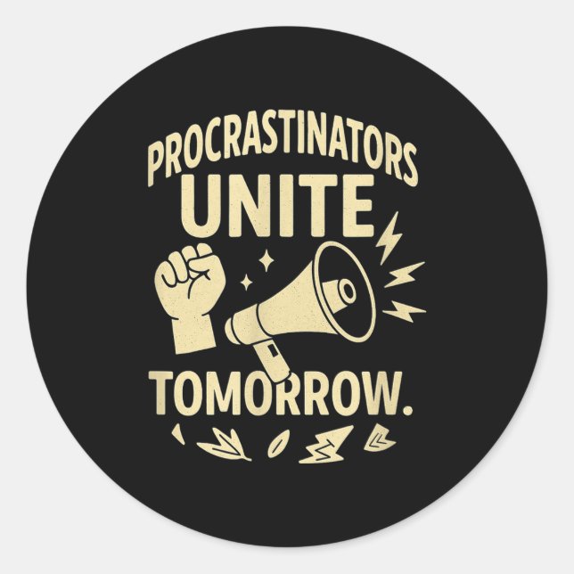 Sticker Rond Procrastinators Unite Tomorrow Funny Lazy Gift Tee (Devant)
