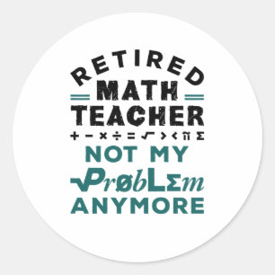 Sticker Rond Professeur De Mathématiques Retraité Plus Mon Prob