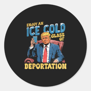 Sticker Rond Profitez d'un verre glacé de déportation drôle Tru