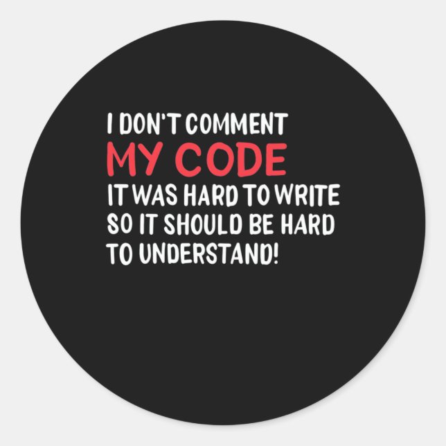 Sticker Rond Programmeur Je Ne Commente Pas Mon Code (Devant)