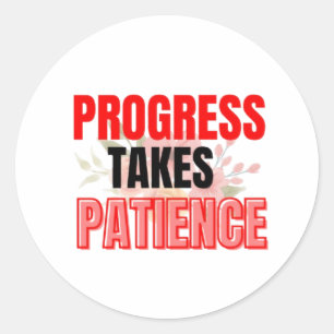 Sticker Rond Progrès Prend De La Patience Inspirant Motivationn