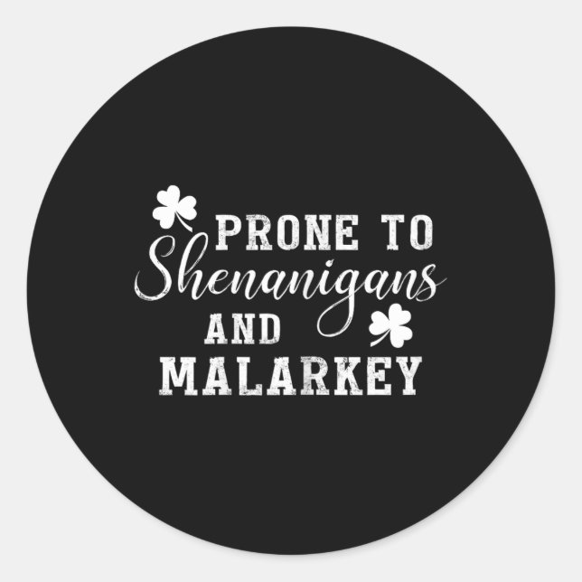 Sticker Rond Prone To Shenanigans And Malarkey T Shirt St Patri (Devant)