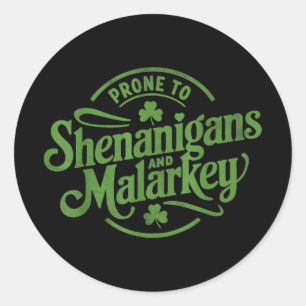 Sticker Rond Prone To Shenanigans Malarkey Funny Cloches St Pat