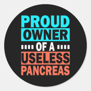 Sticker Rond Proud Owner Of A Useless Pancreas Diabète Awarene