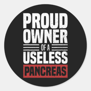 Sticker Rond Proud Owner Of A Useless Pancreas Diabète Awarene