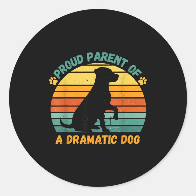 Sticker Rond Proud Parent Of A Dramatic Dog Funny Pet Parent Hu (Devant)