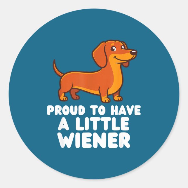 Sticker Rond Proud To Have A Little Wiener Dog Funny Dachshund  (Devant)