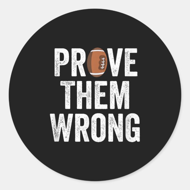 Sticker Rond Prove Them Wrong Football Motivational Sitive Mind (Devant)