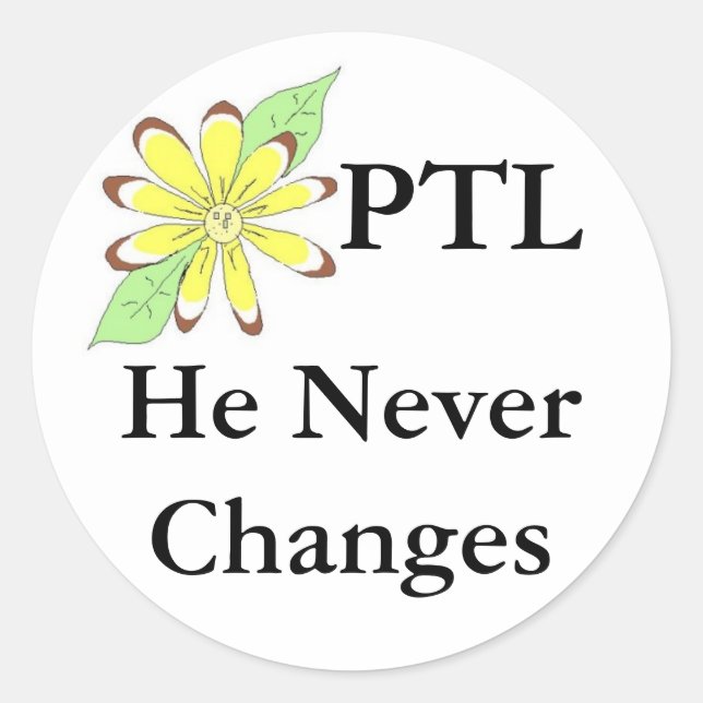 Sticker Rond PTL Il ne change jamais (Devant)