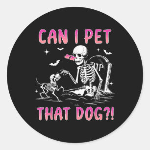 Sticker Rond Puis-Je Pet Ce Chien Drôle Skeleton Amoureux des c
