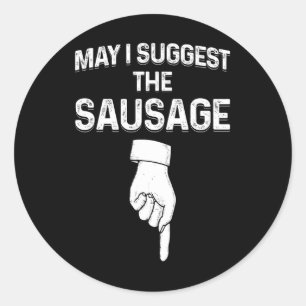 Sticker Rond Puis-je suggérer la saucisse drôle Mens BBQ 