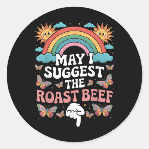 Sticker Rond Puis-Je Suggérer Le Boeuf Rôti Drôle Embarrassant