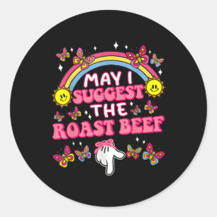Sticker Rond Puis-Je Suggérer Le Boeuf Rôti Drôle Embarrassant 