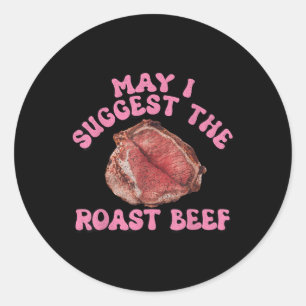 Sticker Rond Puis-Je Suggérer Le Boeuf Rôti Drôle Embarrassant 