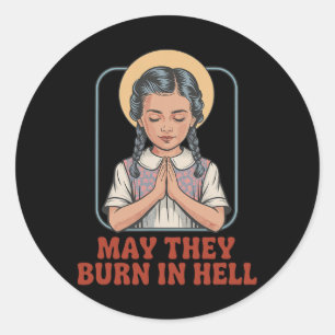 Sticker Rond Puissent-Ils Brûler Dans L'Enfer Humour Sombre Pri