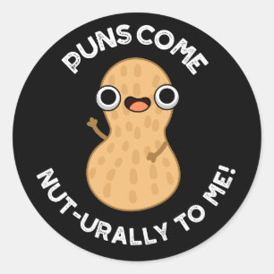 Sticker Rond Puns Venir Nut urally Me Drôle Nut Pun Nut Dark BG